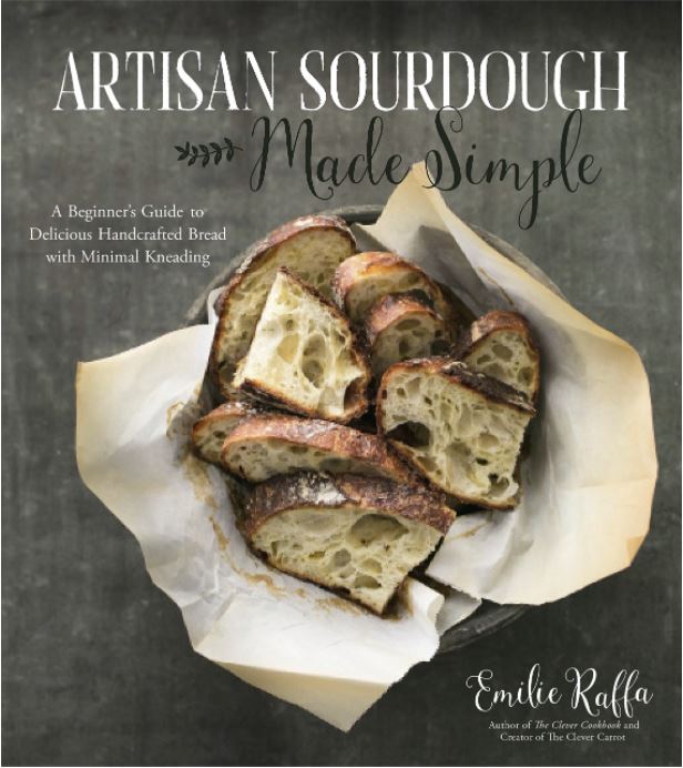 Artisan Sourdough Made Simple by Emilie Raffa - Cookbook